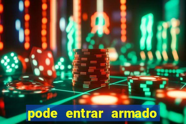 pode entrar armado no estadio